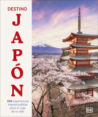 Title: Destino Japon (Ultimate Japan): 100 experiencias imprescindibles para el viaje de tu vida, Author: Rebecca Hallett