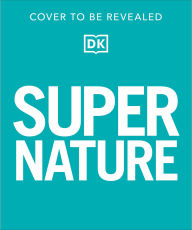 Title: Super Nature Encyclopedia, Author: DK