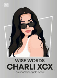 Title: Wise Words Charli XCX, Author: DK