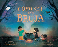 Title: Cómo ser una bruja (How to Be a Witch Spanish Edition), Author: Gabrielle Balkan