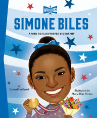 Title: Simone Biles: A Who HQ Illustrated Biography, Author: Crystal Hubbard