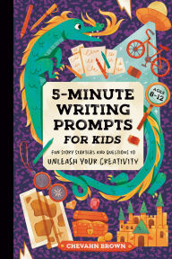 Title: 5-Minute Writing Prompts for Kids: Fun Story Starters and Questions to Unleash Your Creativity, Author: Chevahn Brown