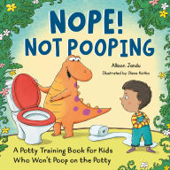 Title: Nope! Not Pooping: A Potty Training Book for Kids Who Won't Poop on the Potty, Author: Allison Jandu
