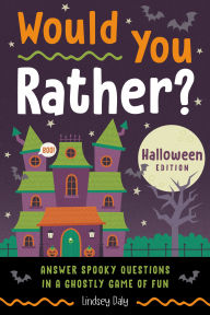 Title: Would You Rather? Halloween Edition: Answer Spooky Questions in a Ghostly Game of Fun, Author: Lindsey Daly