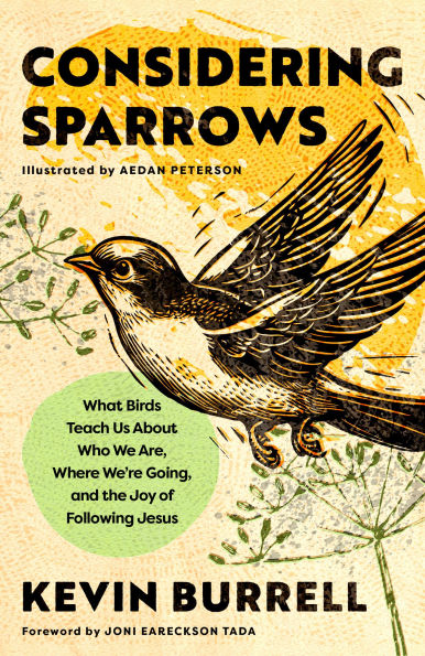 Considering Sparrows: What Birds Teach Us About Who We Are, Where We're Going, and the Joy of Following Jesus