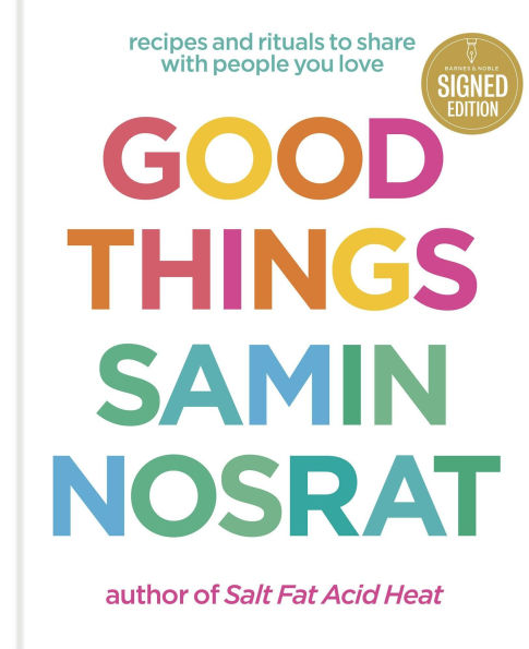 Good Things: Recipes and Rituals to Share with People You Love: A Cookbook (Signed Book)