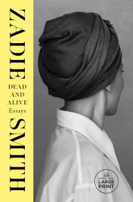 Title: Dead and Alive: Essays, Author: Zadie Smith
