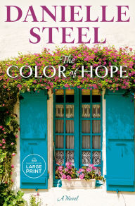 Title: The Color of Hope: A Novel, Author: Danielle Steel
