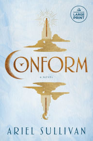Title: Conform: A Novel, Author: Ariel Sullivan