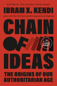 Title: Chain of Ideas: The Origins of Our Authoritarian Age, Author: Ibram X. Kendi
