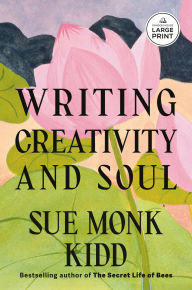 Title: Writing Creativity and Soul, Author: Sue Monk Kidd