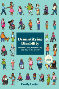 Title: Demystifying Disability: What to Know, What to Say, and How to Be an Ally, Author: Emily Ladau