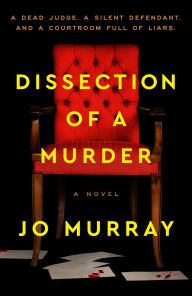 Title: Dissection of a Murder: A Novel, Author: Jo Murray