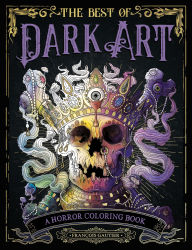 Title: The Best of Dark Art: A Horror Coloring Book, Author: Francois Gautier