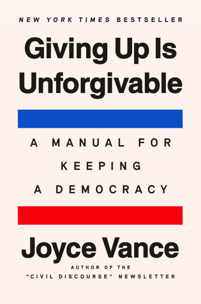 Giving Up Is Unforgivable: a Manual for Keeping Democracy