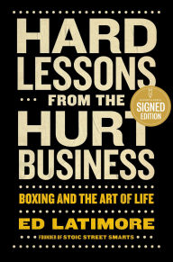 Title: Hard Lessons from the Hurt Business: Boxing and the Art of Life (Signed Book), Author: Ed Latimore