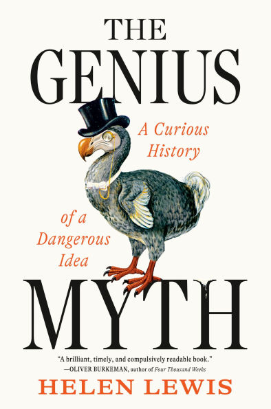 The Genius Myth: a Curious History of Dangerous Idea