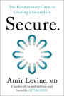 Secure: The Revolutionary Guide to Creating a Secure Life