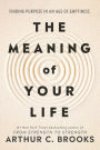 The Meaning of Your Life: Finding Purpose in an Age of Emptiness (Signed Book)