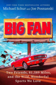 Title: Big Fan: Two Friends, 81,589 Miles, and the Wild, Wonderful Sports We Love (Signed Book), Author: Michael Schur