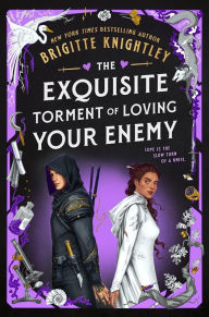 Title: The Exquisite Torment of Loving Your Enemy (B&N Exclusive Edition), Author: Brigitte Knightley