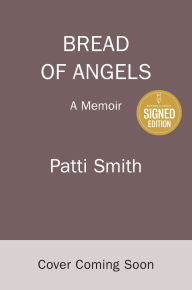Title: Bread of Angels: A Memoir (Signed Book), Author: Patti Smith