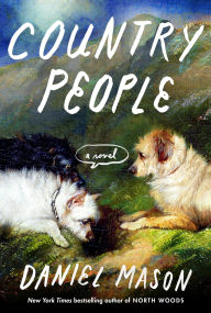 Title: Country People: A Novel, Author: Daniel Mason