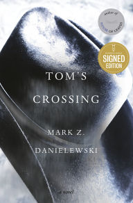 Title: Tom's Crossing: A Novel (Signed Book), Author: Mark Z. Danielewski