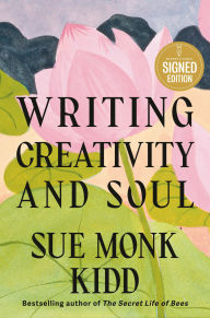 Title: Writing Creativity and Soul (Signed Book), Author: Sue Monk Kidd