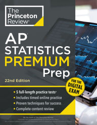 Title: Princeton Review AP Statistics Premium Prep, 22nd Edition: 5 Practice Tests + Digital Practice Online + Content Review, Author: The Princeton Review