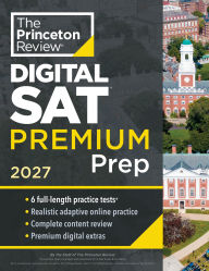 Title: Princeton Review SAT Premium Prep, 2027: 6 Full-Length Practice Tests (3 in Book + 3 Adaptive Tests Online) + Online Flashcards + Review & Tools, Author: The Princeton Review