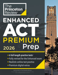 Title: Princeton Review Enhanced ACT Premium Prep, 2026: 6 Practice Tests + Content Review + Strategies, Author: The Princeton Review