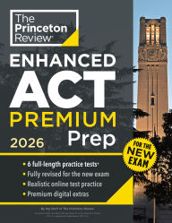 Title: Princeton Review Enhanced ACT Premium Prep, 2026: 6 Practice Tests + Content Review + Strategies, Author: The Princeton Review
