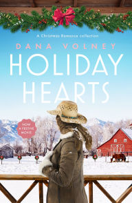 Title: Holiday Hearts: A heartwarming collection of three Christmas romance novellas, Author: Dana Volney