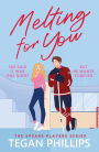 Melting For You: A steamy, second chance hockey romance