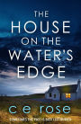 The House on the Water's Edge: A gripping thriller packed with suspense
