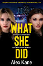 What She Did: A dark gripping psychological thriller with an unforgettable twist