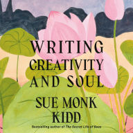 Title: Writing Creativity and Soul, Author: Sue Monk Kidd