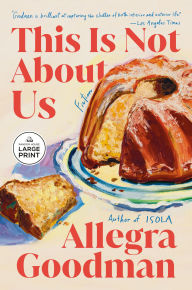 Title: This Is Not About Us: Fiction, Author: Allegra Goodman