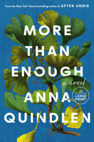 Title: More Than Enough: A Novel, Author: Anna Quindlen