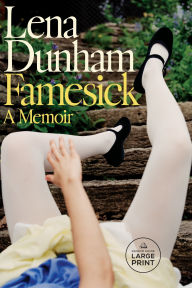 Title: Famesick: A Memoir, Author: Lena Dunham