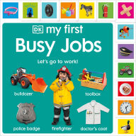 Title: My First Busy Jobs: Let's Go To Work!, Author: DK