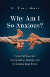 Alternative view 1 of Why Am I So Anxious?: Powerful Tools for Recognizing Anxiety and Restoring Your Peace