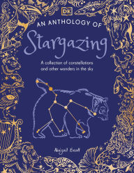 Title: An Anthology of Stargazing: A Collection of Stars and Constellations, Author: DK