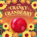 Alternative view 1 of The Cranky Cranberry: A Thanksgiving Story About Gratitude and Friendship