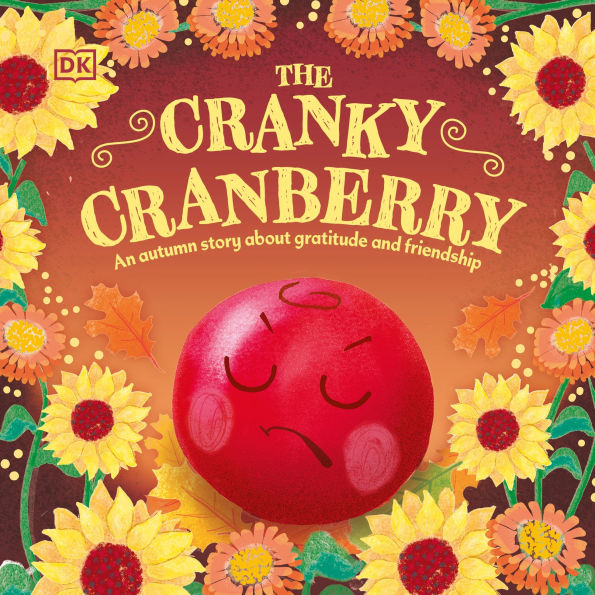 The Cranky Cranberry: A Thanksgiving Story About Gratitude and Friendship