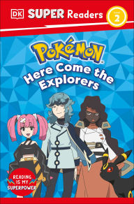 Title: DK Super Readers Level 2 Pokemon Here Come the Explorers, Author: DK