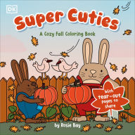 Title: Super Cuties A Cozy Fall Coloring Book, Author: Rosie Bay
