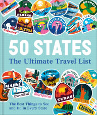 Title: 50 States The Ultimate Travel List: The Best Things to See and Do in Every State, Author: DK Travel