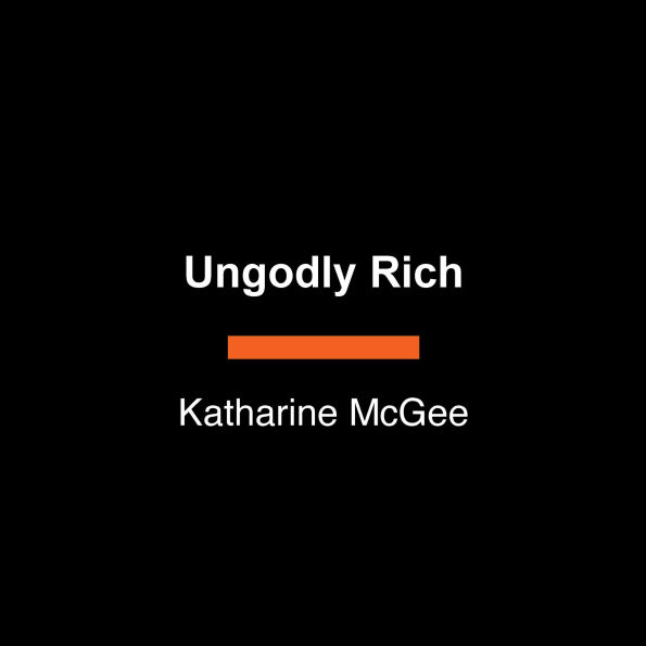 Ungodly Rich: A Novel
